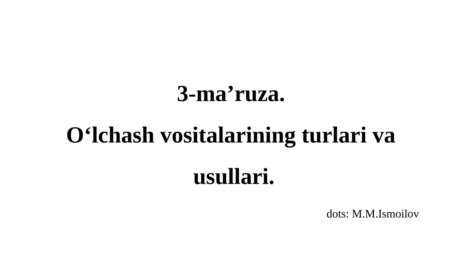 3-ma’ruza.O‘lchash vositalarining turlari va usullari