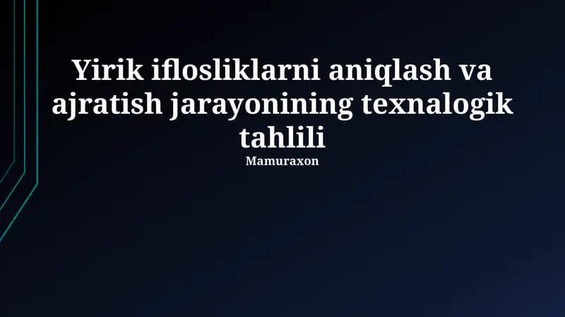 Katta aralashmalarni aniqlash va ajratish jarayonining texnologik tahlili
