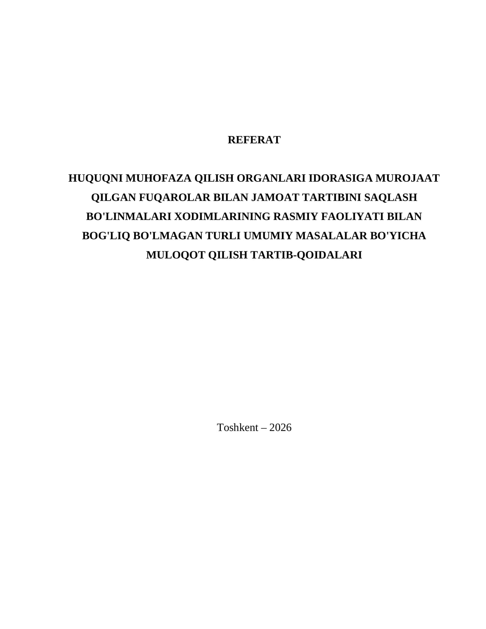 Referat HUQUQNI MUHOFAZA QILISH ORGANLARI IDORASIGA MUROJAAT QILGAN FUQAROLAR BILAN JAMOAT TARTIBINI SAQLASH BO'LINMALARI XODIMLARINING RASMIY FAOLIYATI BILAN BOG'LIQ BO'LMAGAN TURLI UMUMIY MASALALAR BO'YICHA MULOQOT QILISH TARTIB-QOIDALARI