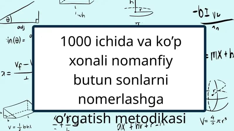 1000 ichida va ko’p xonali nomanfiy butun sonlarni nomerlashga o’rgatish metodikasi