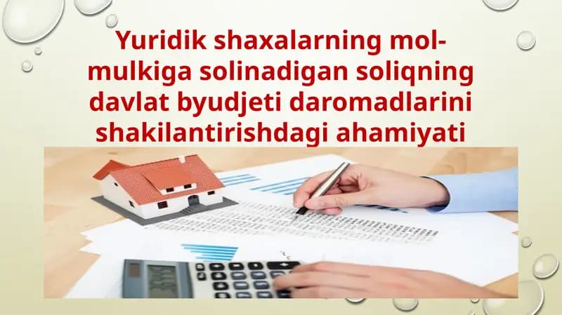 Yuridik shaxalarning mol-mulkiga solinadigan soliqning davlat byudjeti daromadlarini shakilantirishdagi ahamiyati