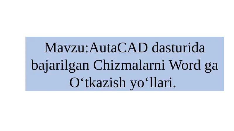 AutaCAD dasturida bajarilgan Chizmalarni Word ga Oʻtkazish yoʻllari