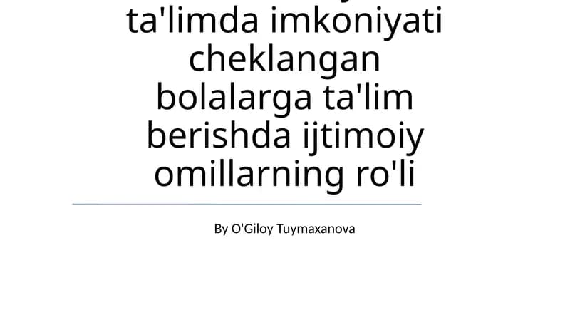 Maxsus inklyuziv ta'limda imkoniyati cheklangan bolalarga ta'lim berishda ijtimoiy omillarning ro'li