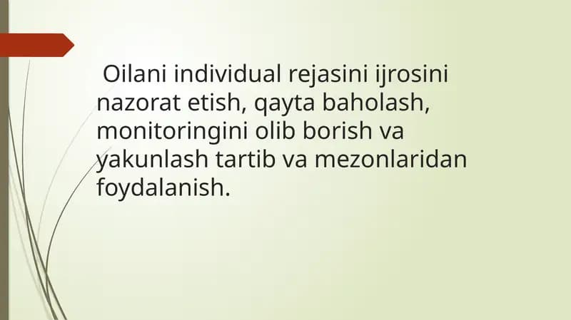 Oilani individual rejasini ijrosini nazorat etish, qayta baholash, monitoringini olib borish va yakunlash tartib va mezonlaridan foydalanish.