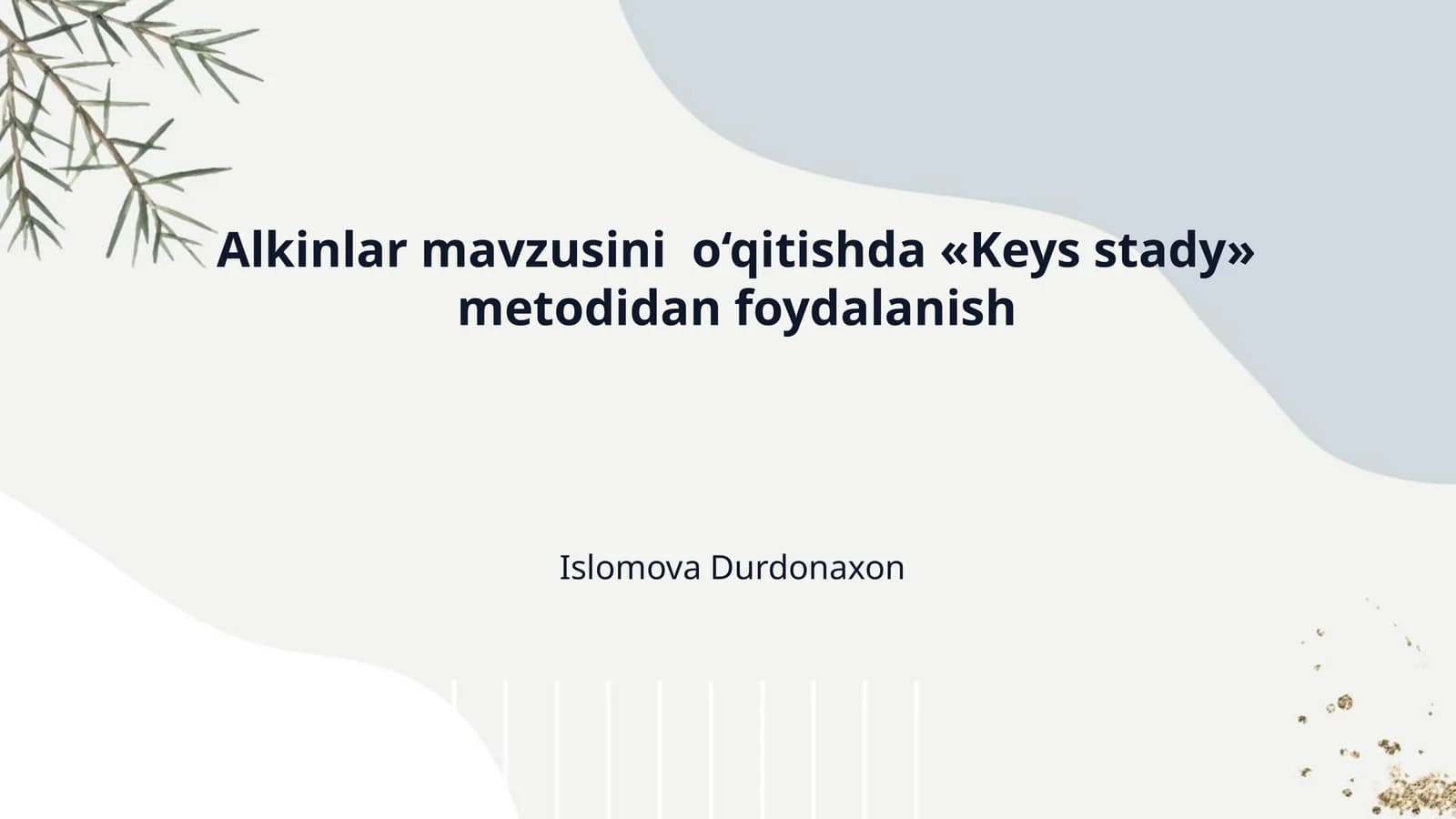 Alkinlar mavzusini  o‘qitishda «Keys stady» metodidan foydalanish