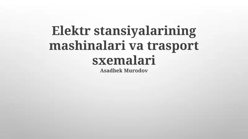 Elektr stansiyalarining mashinalari va trasport sxemalari
