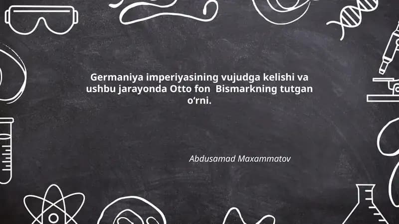 Germaniya imperiyasining vujudga kelishi va ushbu jarayonda Otto fon Bismarkning tutgan o‘rni