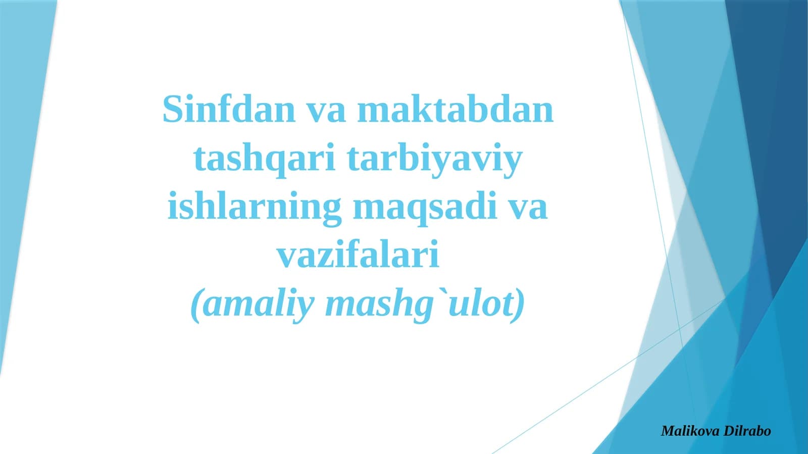 Sinfdan va maktabdan tashqari tarbiyaviy ishlarning maqsadi va vazifalari(amaliymashg`ulot)