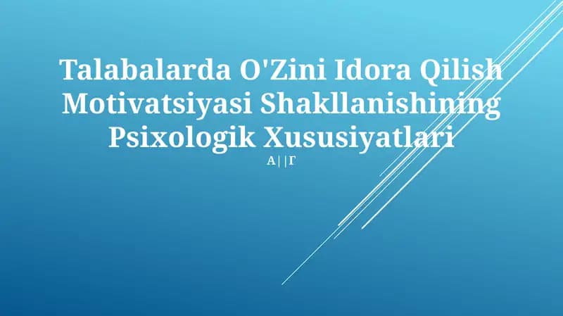 Talabalarda O'Zini Idora Qilish Motvatsiyasi Shakllanishining Psixologik Xususiyatlari