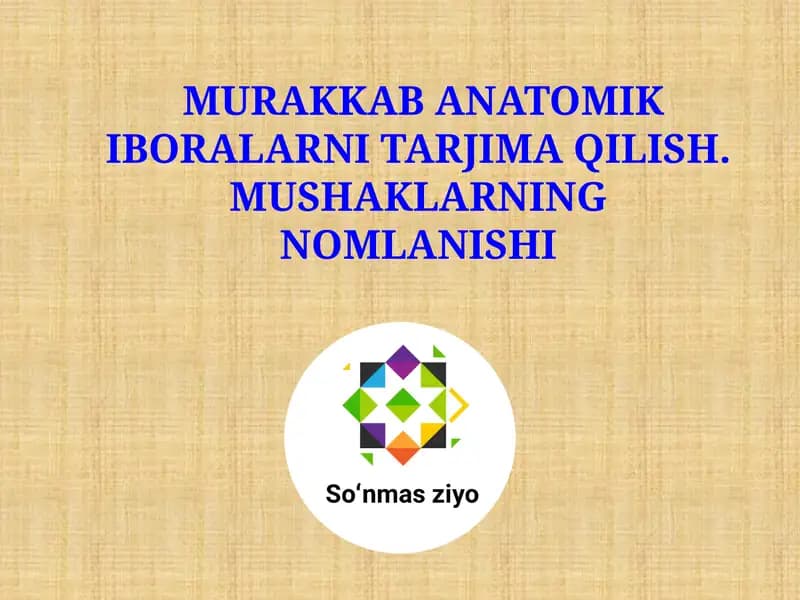 Murakkab Anatomik Iboralarni Tarjima Qilish. Mushaklarning Nomlanishi