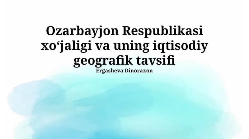 Ozarbayjon Respublikasi xoʻjaligi va uning iqtisodiy geografik tavsifi