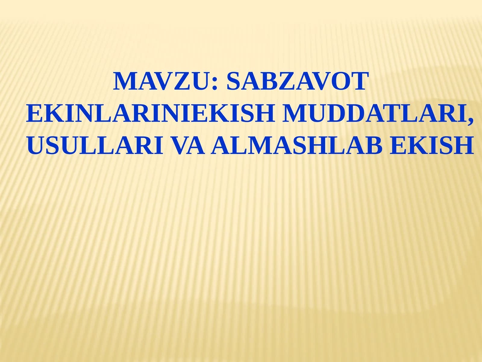 SABZAVOTEKINLARINIEKISH MUDDATLARI,USULLARI VAALMASHLAB EKISH