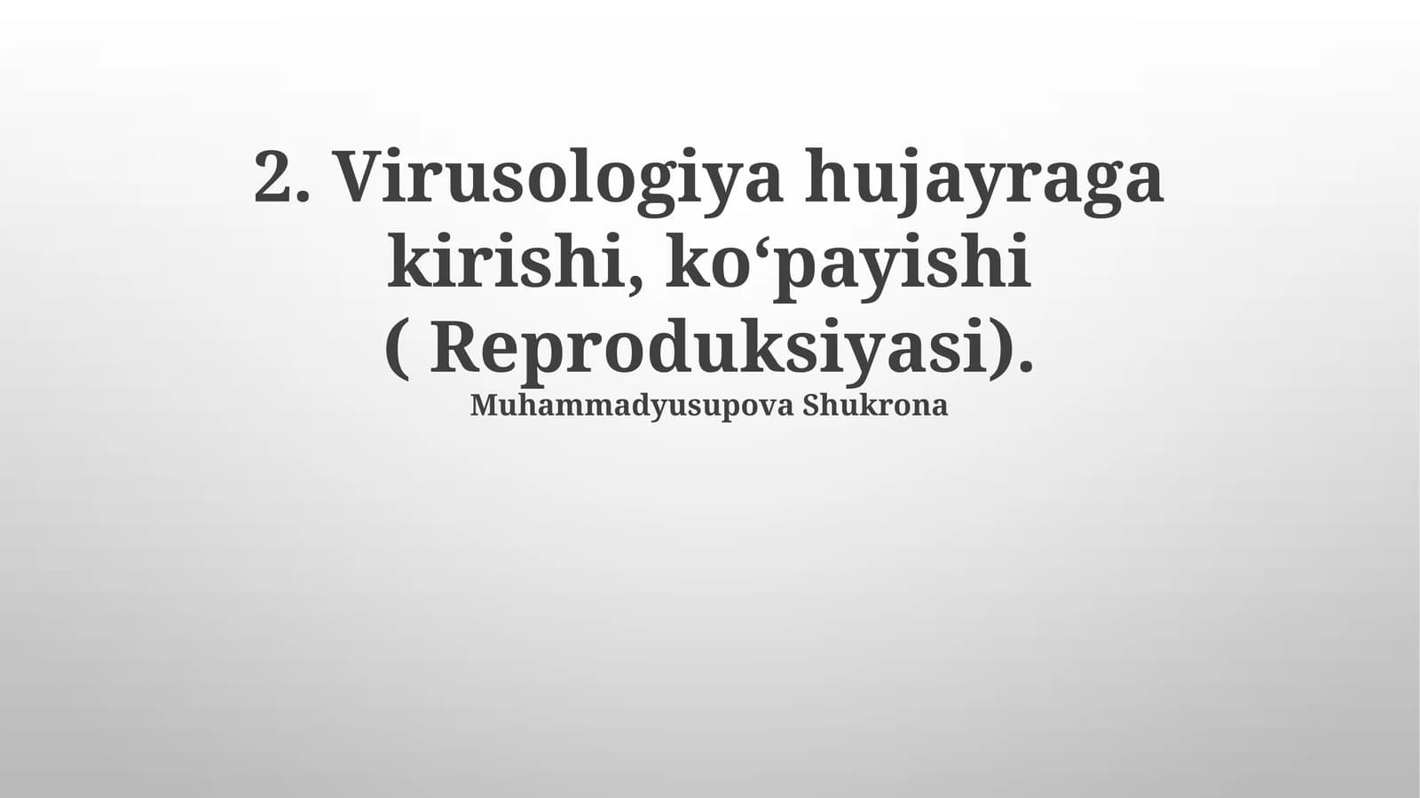Virusologiya hujayraga kirishi, koʻpayishi ( Reproduksiyasi)