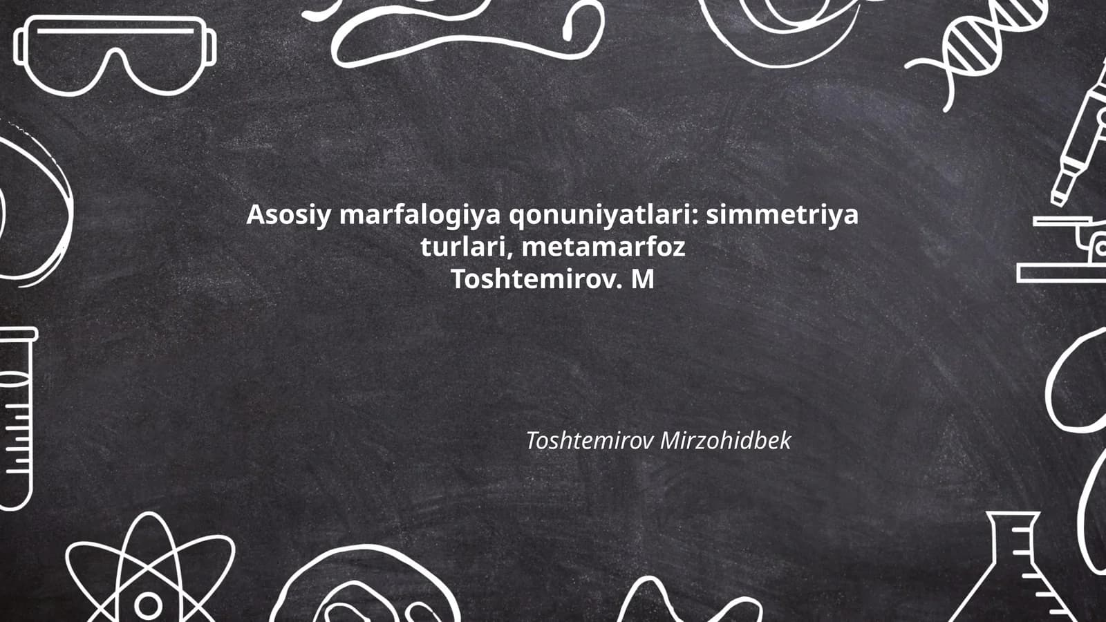 Asosiy marfalogiya qonuniyatlari: simmetriya turlari, metamarfoz