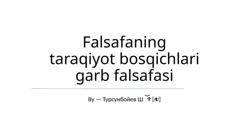 Falsafaning taraqiyot bosqichlari garb falsafasi
