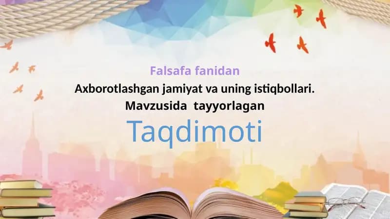 Axborotlashgan jamiyat va uning istiqbollari.
