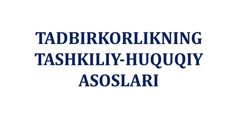 Tadbirkorlikning Tashkiliy-Huquqiy Asoslari
