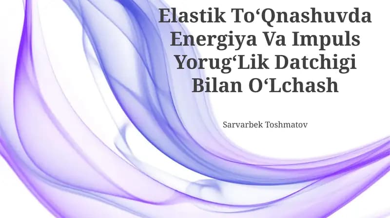 Elastik ToʻQnashuvda Energiya Va Impuls YorugʻLik Datchigi Bilan OʻLchash