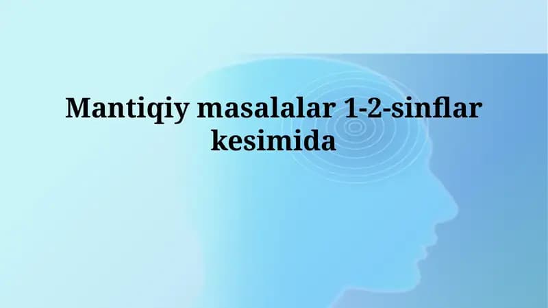 Mantiqiy masalalar 1-2-sinflarkesimida