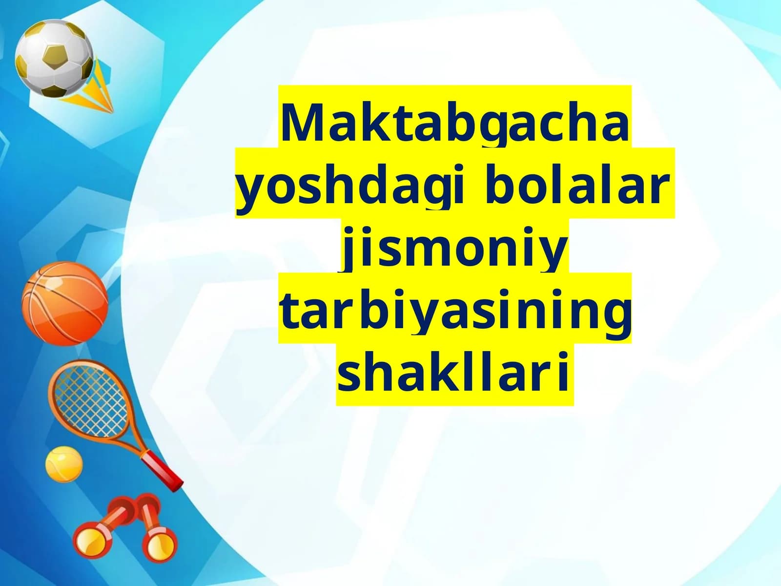 Maktabgacha yoshdagi bolalar jismoniy tarbiyasining shakllari