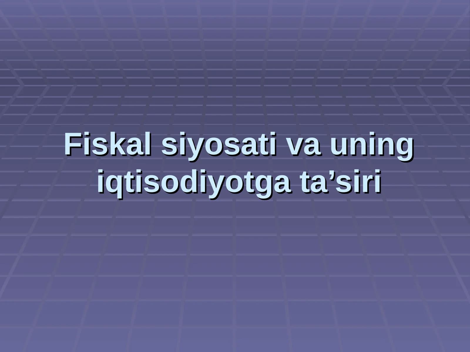 Fiskal siyosati va uning iqtisodiyotga ta’siri