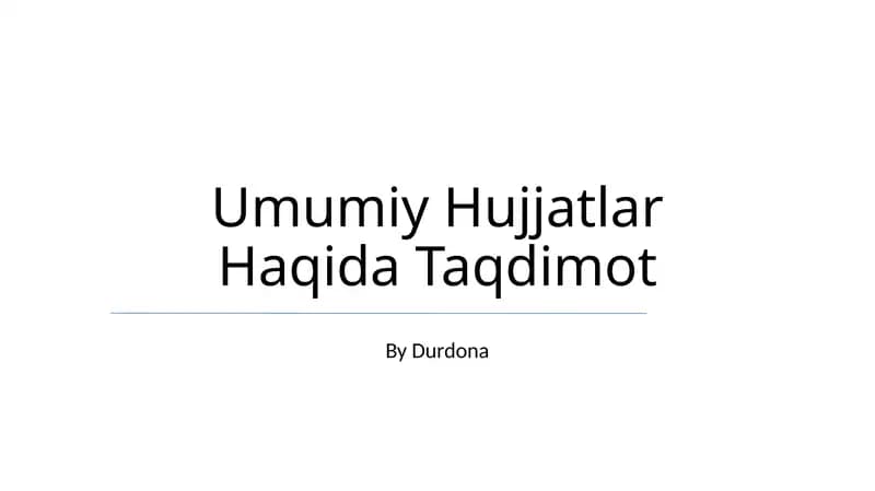Umumiy Hujjatlar Haqida Taqdimot