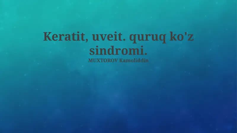 Keratit, Uveit, Quruq Ko'z Sindromi: Ta'rif va Etiologiya