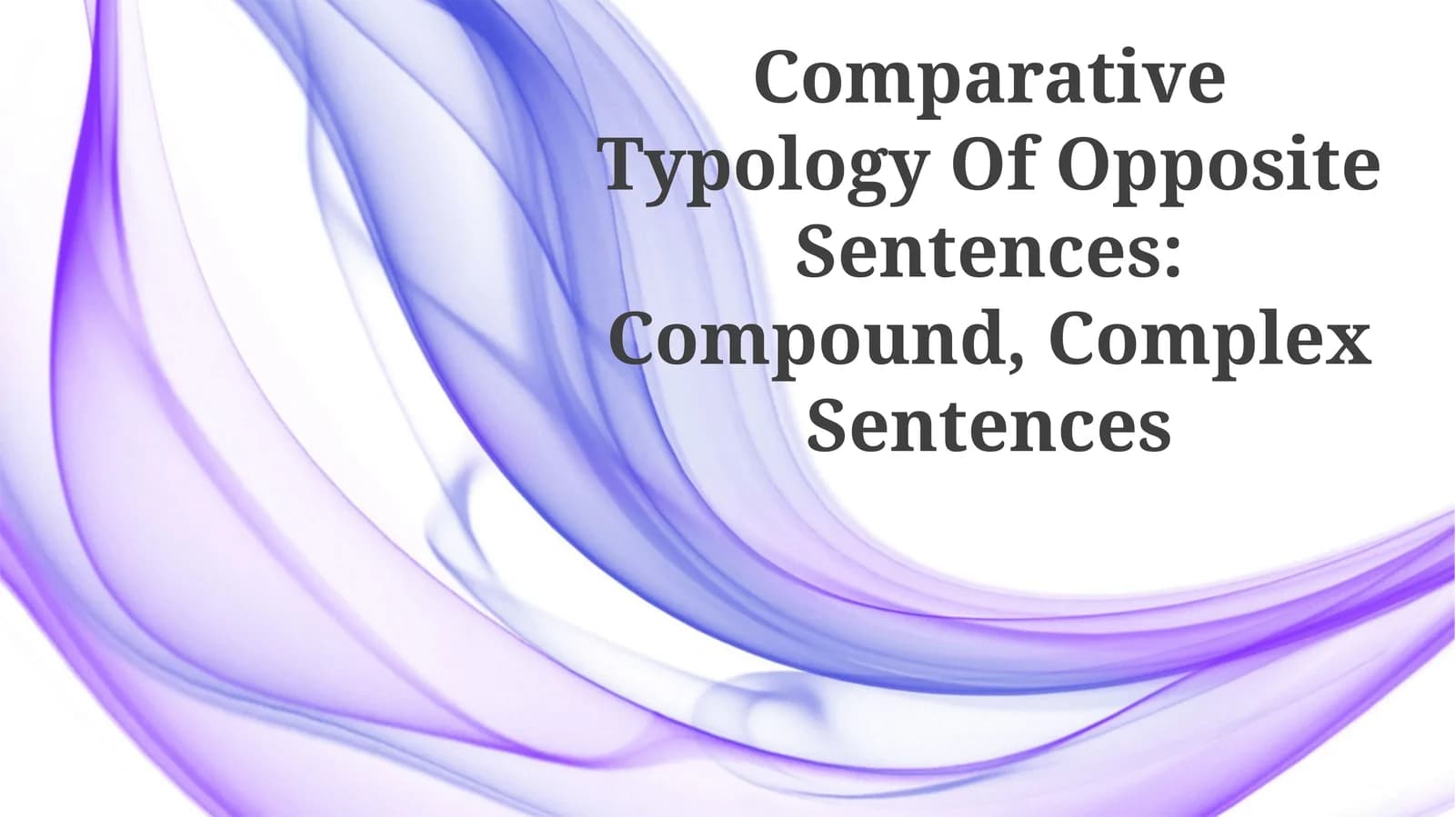Comparative Typology Of Opposite Sentences: Compound, Complex Sentences