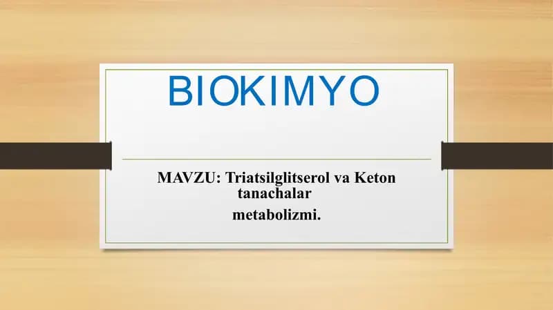 Triatsilglitserol va Keton tanachalar metabolizmi