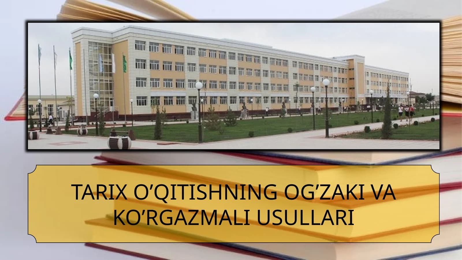 TARIX O’QITISHNING OG’ZAKI VA KO’RGAZMALI USULLARI