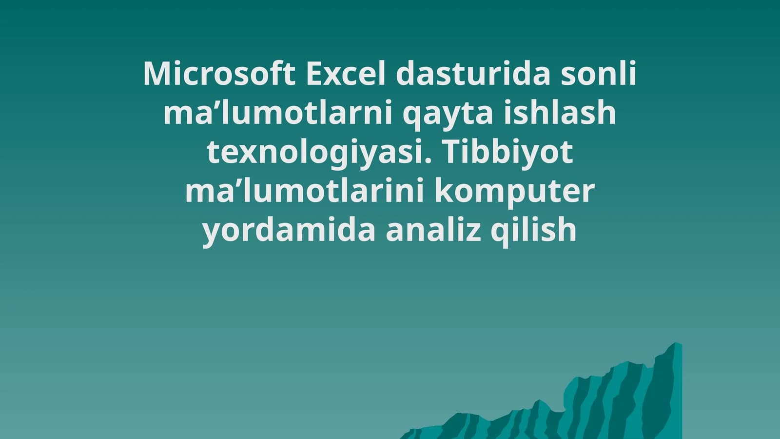 Microsoft Excel dasturida sonli ma’lumotlarni qayta ishlash texnologiyasi. Tibbiyot ma’lumotlarini komputer yordamida analiz qilish