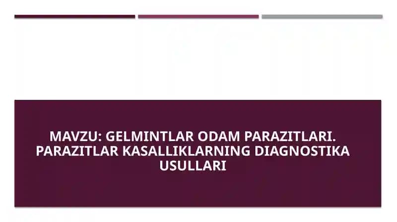 Gelmintlar odam parazitlari. Parazitlar kasalliklarning diagnostika usullari