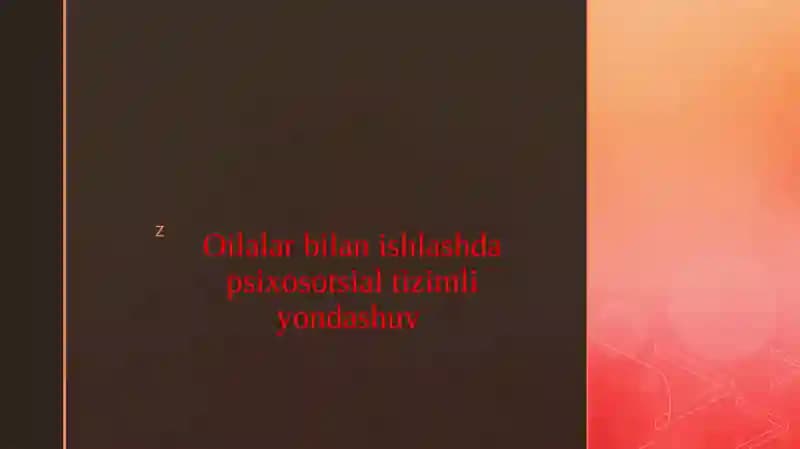 Oilalar bilan ishlashda psixosotsial tizimli yondashuv