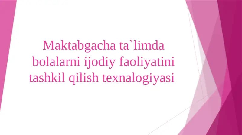 Maktabgacha ta`limda bolalarni ijodiy faoliyatini tashkil qilish texnalogiyasi