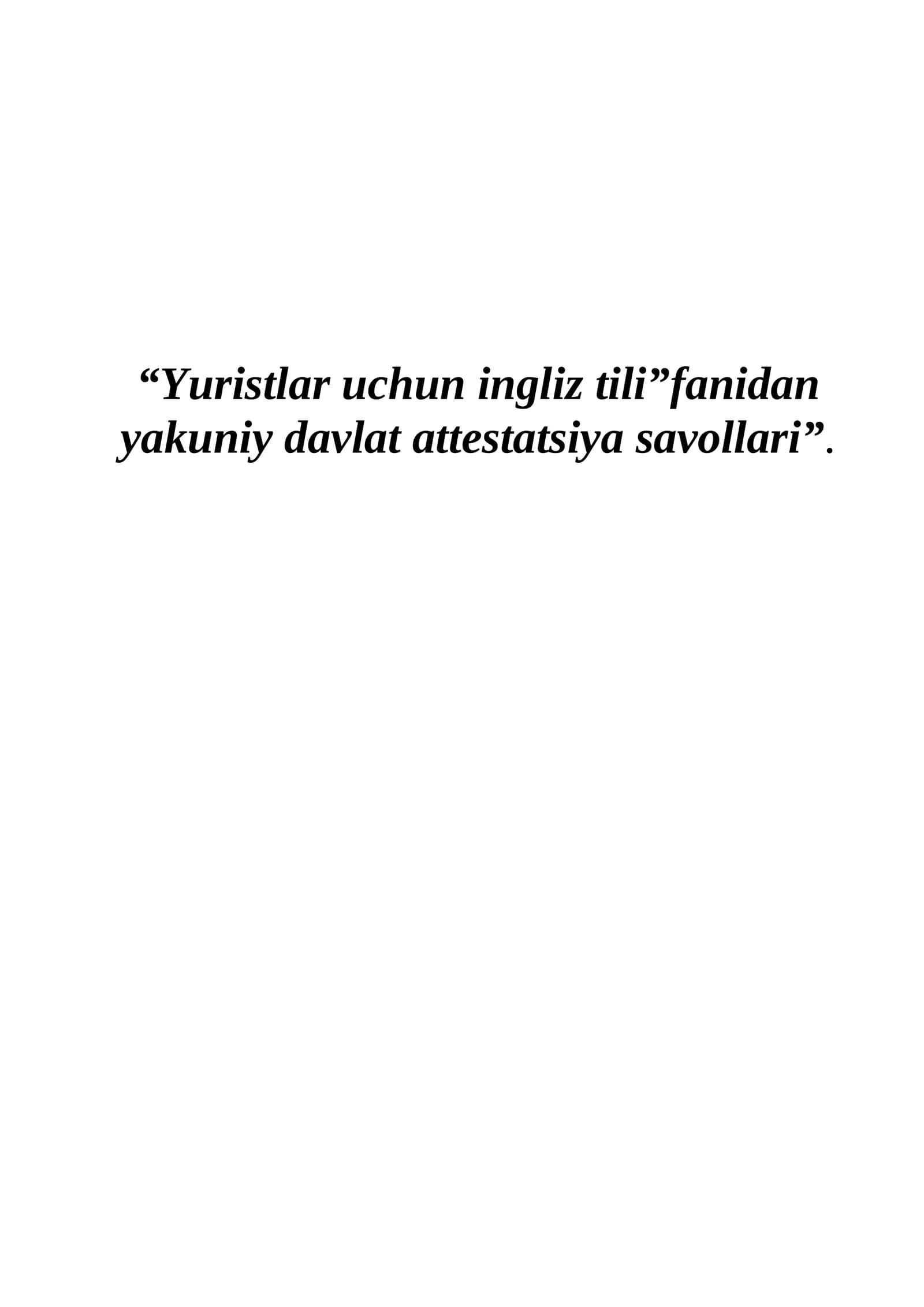 Yuristlar uchun ingliz tili"fanidan yakuniy davlat attestatsiya savollari