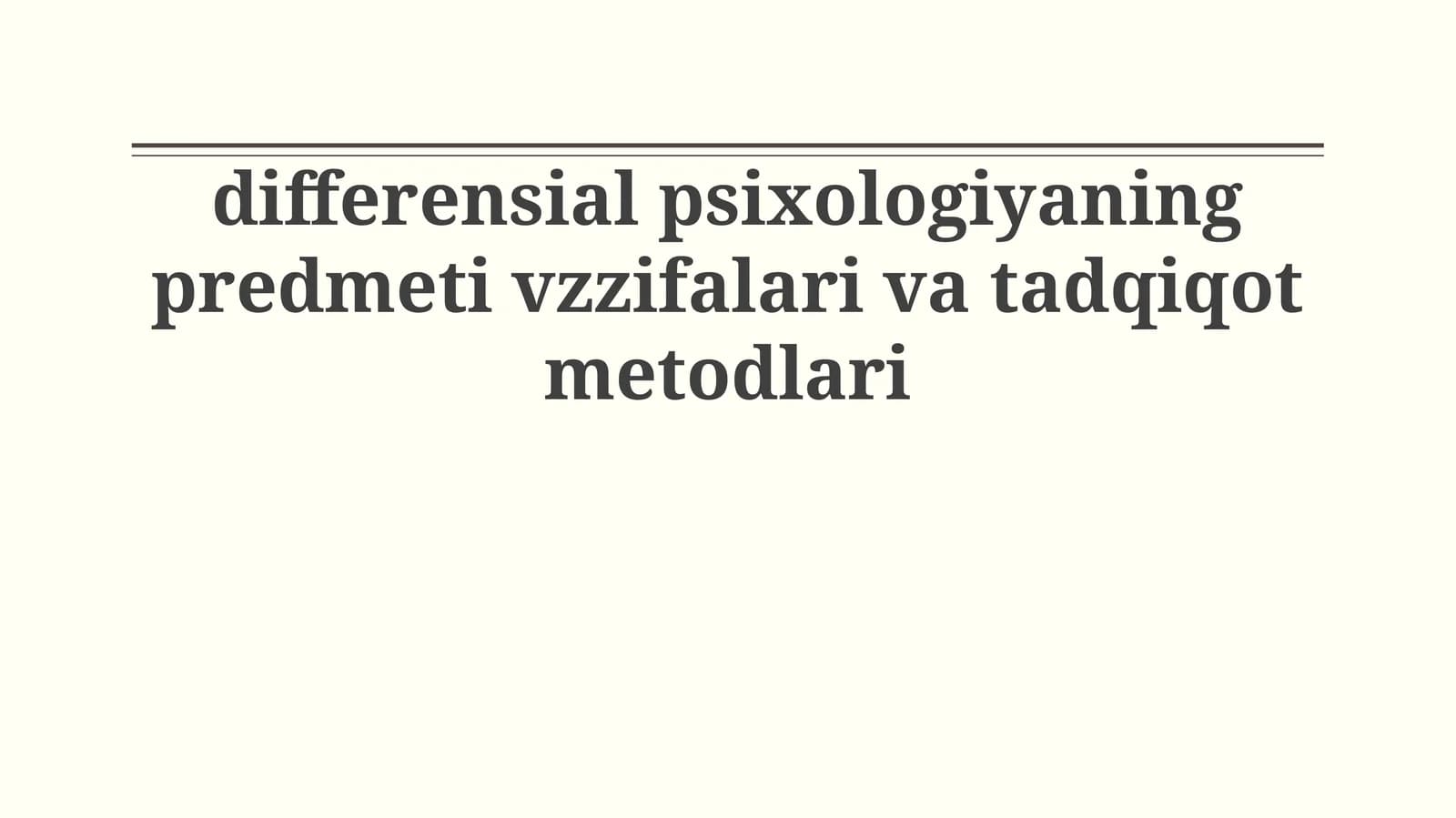 differensial psixologiyaning predmeti vzzifalari va tadqiqot metodlari