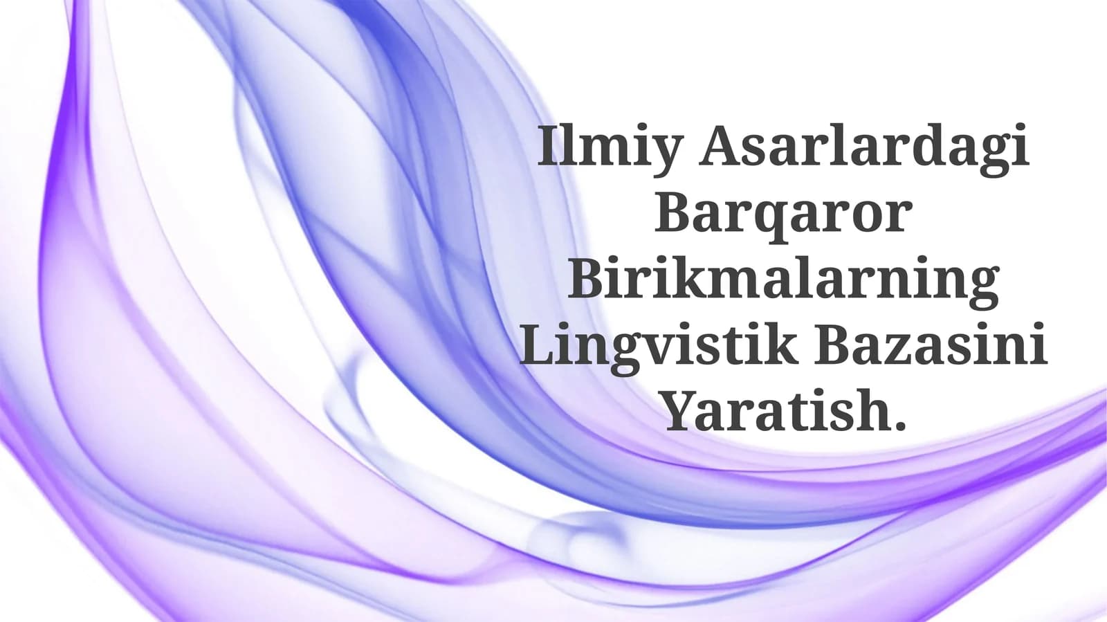 Ilmiy Asarlardagi Barqaror Birikmalarning Lingvistik Bazasini Yaratish.