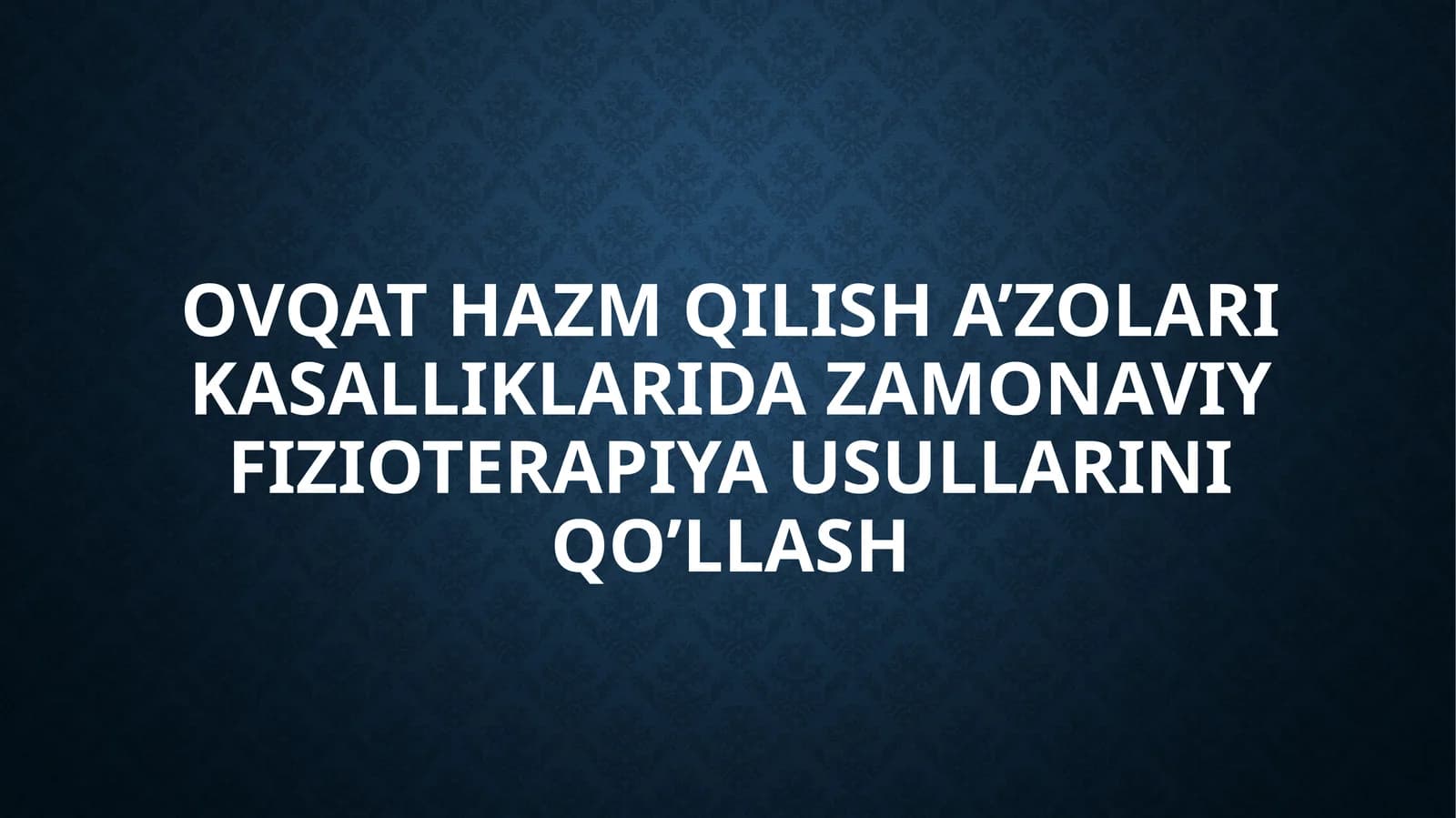 OVQAT HAZM QILISH A’ZOLARI KASALLIKLARIDA ZAMONAVIY FIZIOTERAPIYA USULLARINI QO’LLASH