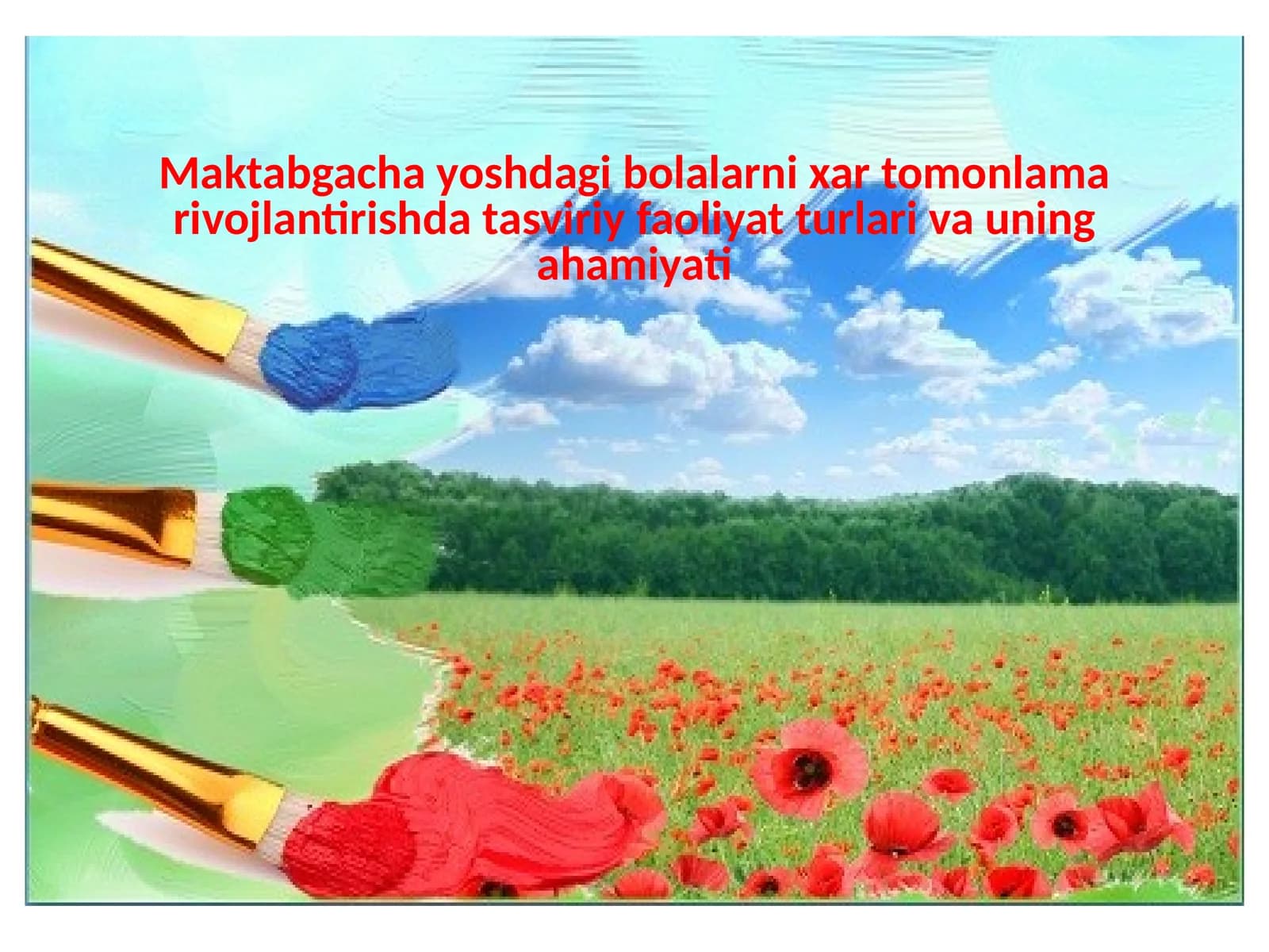 Maktabgacha yoshdagi bolalarni xar tomonlama rivojlantirishda tasviriy faoliyat turlari va uning ahamiyati