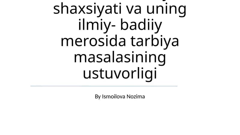 Alisher Navoiy shaxsiyati va uning ilmiy- badiiy merosida tarbiya masalasining ustuvorligi