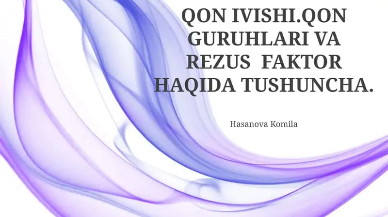 QON IVISHI.QON GURUHLARI VA REZUS FAKTOR HAQIDA TUSHUNCHA