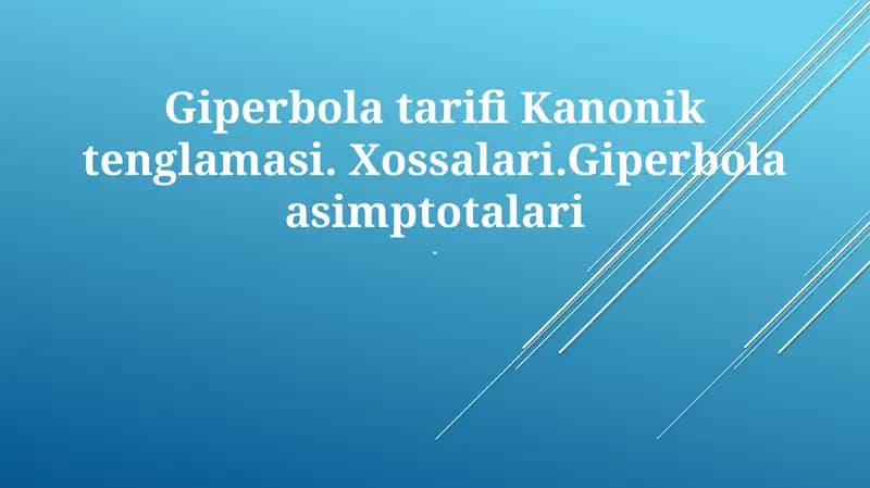 Giperbola tarifi Kanonik tenglamasi. Xossalari.Giperbola asimptotalari