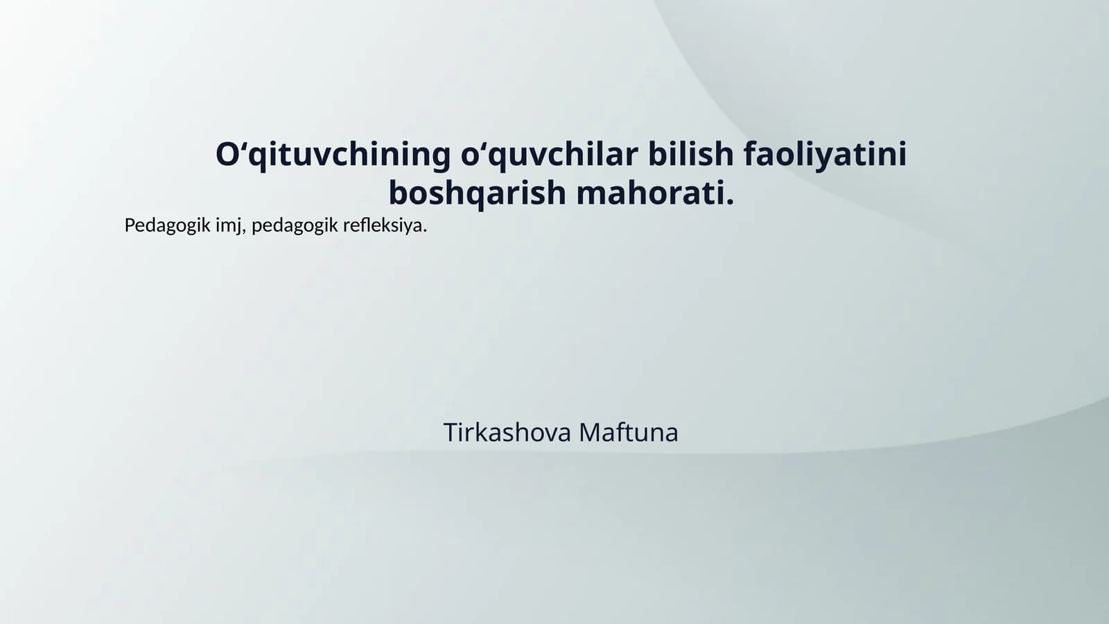 Oʻqituvchining oʻquvchilar bilish faoliyatini boshqarish mahorati.