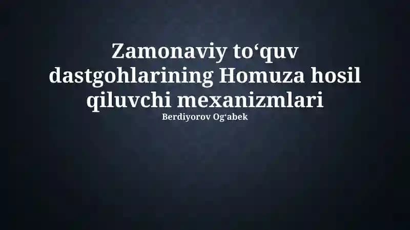 Zamonaviy to'quv dastgohlarining Homuza hosil qiluvchi mexanizmlari