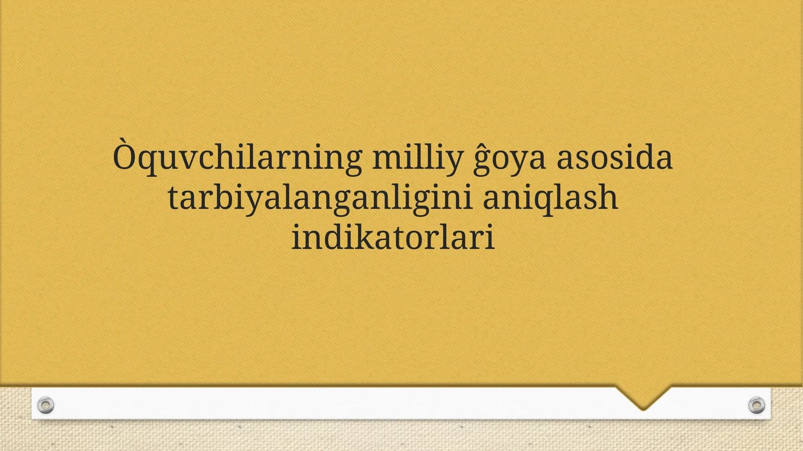 O’quvchilarning milliy ĝoya asosida tarbiyalanganligini aniqlash indikatorlari