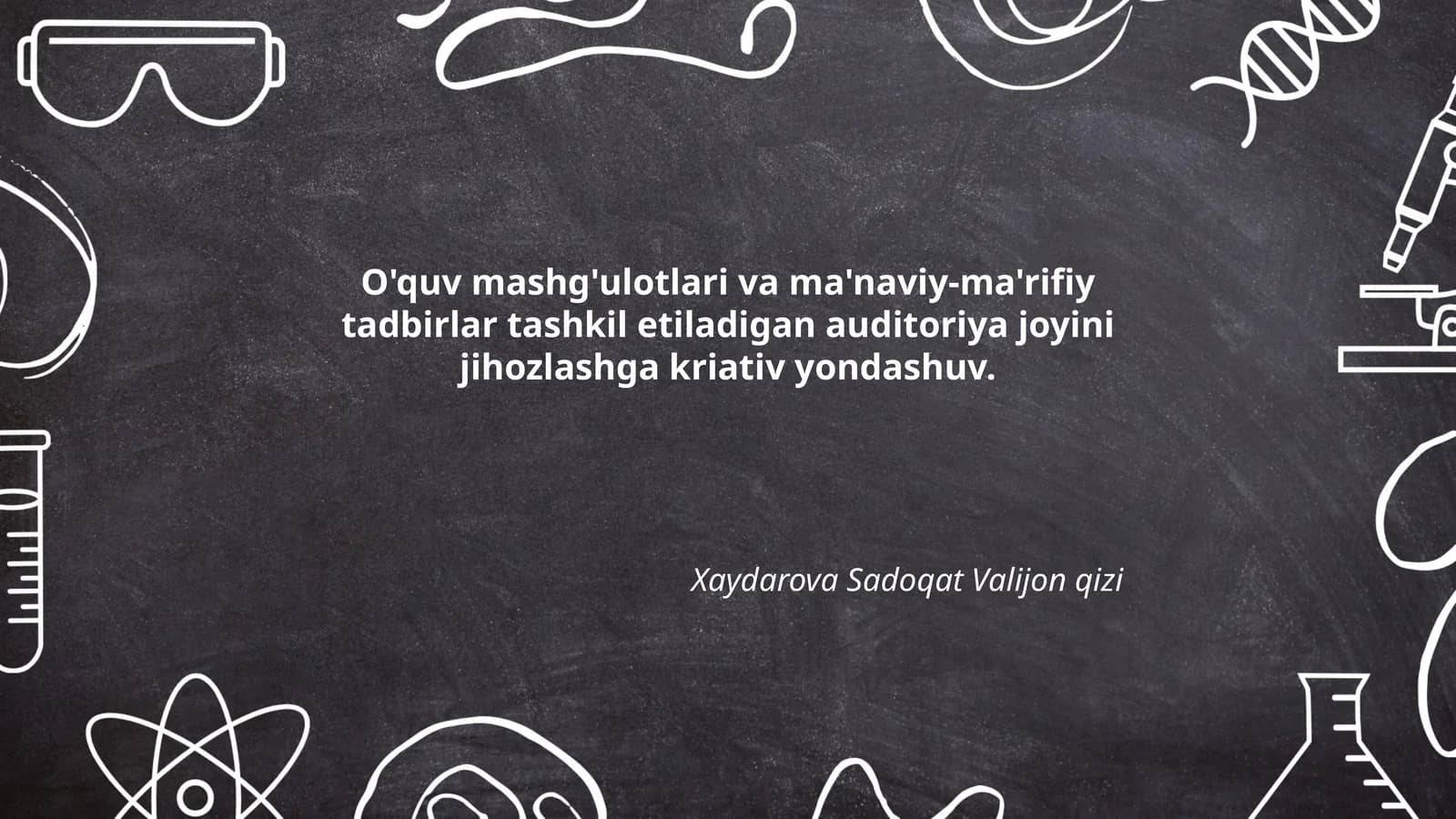 O'quv mashg'ulotlari va ma'naviy-ma'rifiy tadbirlar tashkil etiladigan auditoriya joyini jihozlashga kriativ yondashuv
