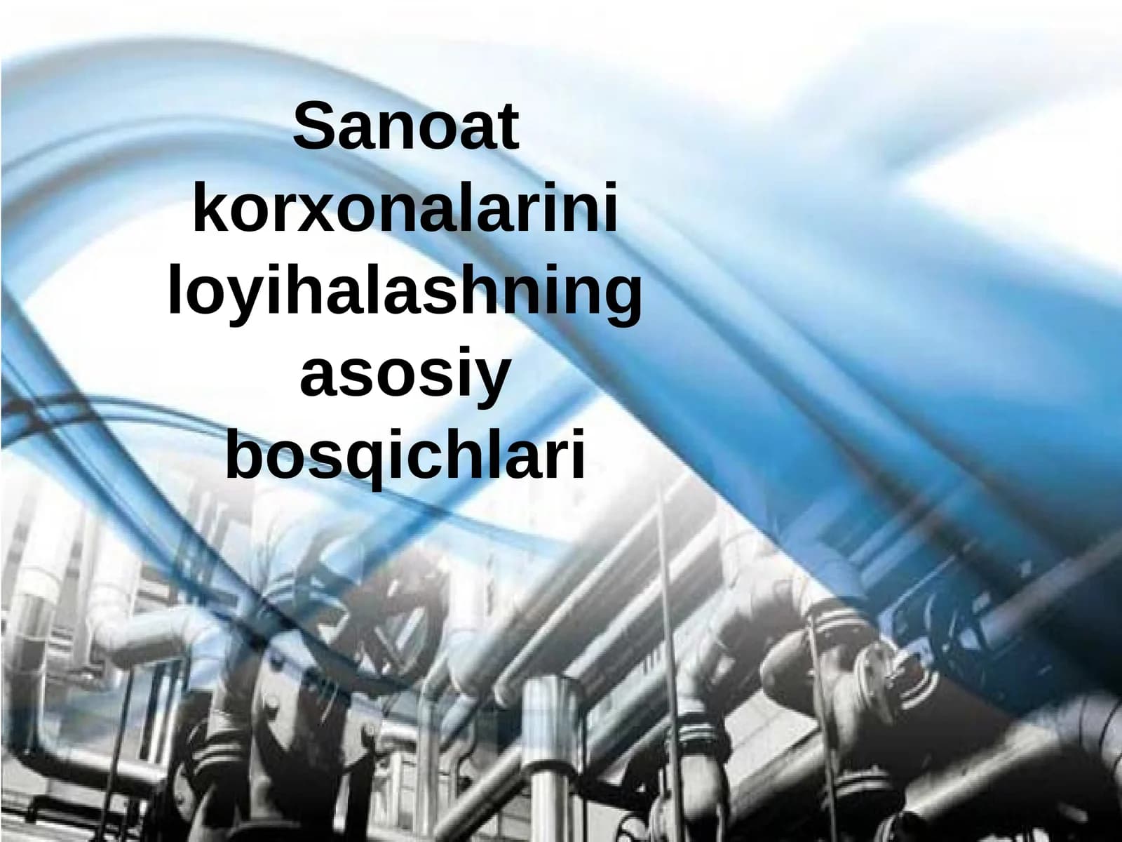 Sanoat korxonalari loyihalashning asosiy bosqichlari