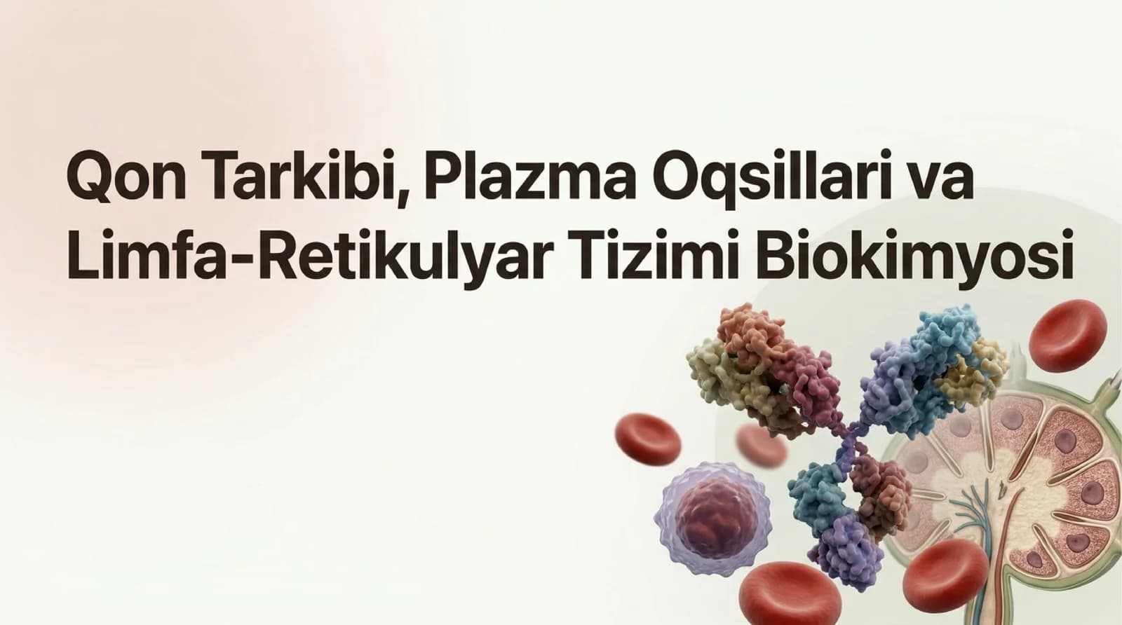 Qon tarkibi , plazma oqsillari va limfa-retikulyar tizimi biokimyosi.