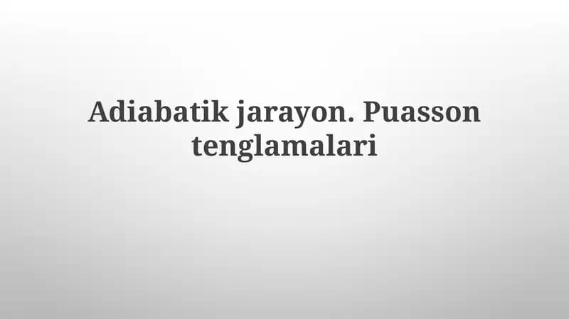 Adiabatikjarayon.Puassontenglamalari