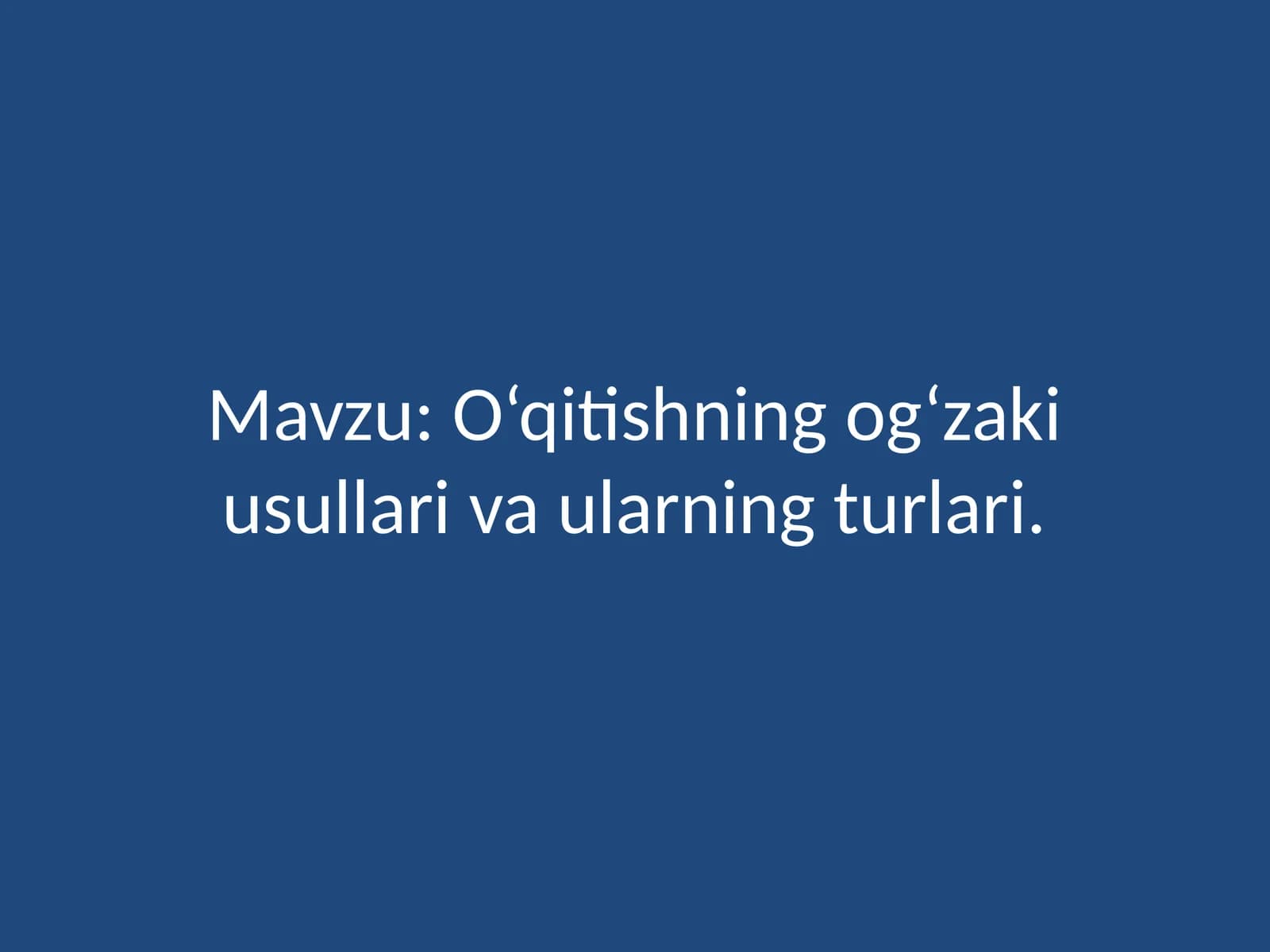 O‘qitishning og‘zaki usullari va ularning turlari